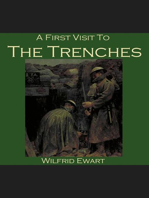 Title details for A First Visit to the Trenches by Wilfrid Ewart - Available